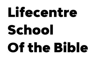 LIFECENTRE SCHOOL OF THE BIBLE